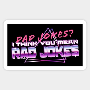 Dad Jokes? I Think You Mean Rad Jokes Sticker